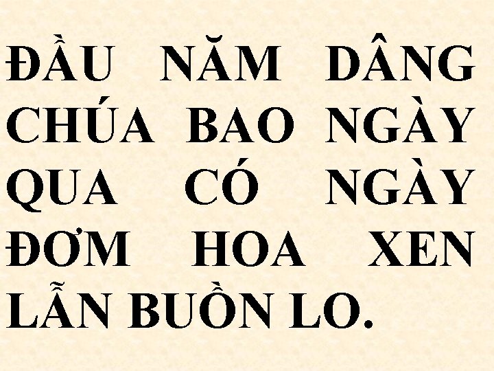 ĐẦU NĂM D NG CHÚA BAO NGÀY QUA CÓ NGÀY ĐƠM HOA XEN LẪN