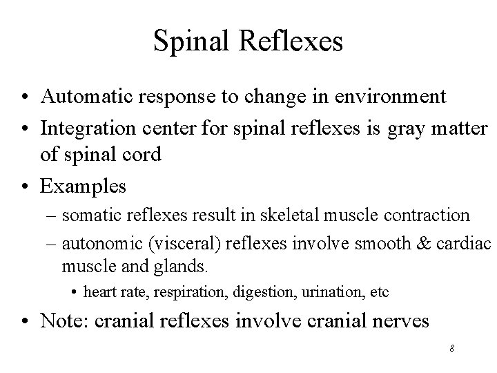 Spinal Reflexes • Automatic response to change in environment • Integration center for spinal