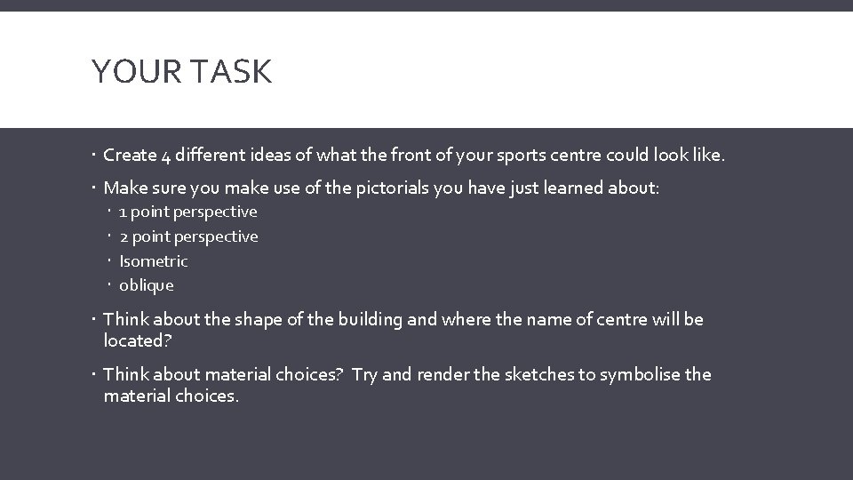 YOUR TASK Create 4 different ideas of what the front of your sports centre
