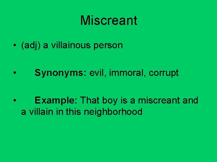 Miscreant • (adj) a villainous person • • Synonyms: evil, immoral, corrupt Example: That