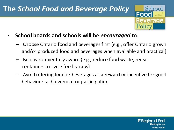 The School Food and Beverage Policy • School boards and schools will be encouraged