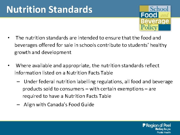 Nutrition Standards • The nutrition standards are intended to ensure that the food and