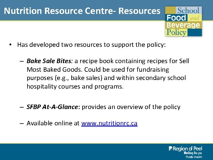 Nutrition Resource Centre- Resources • Has developed two resources to support the policy: –