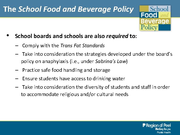 The School Food and Beverage Policy • School boards and schools are also required