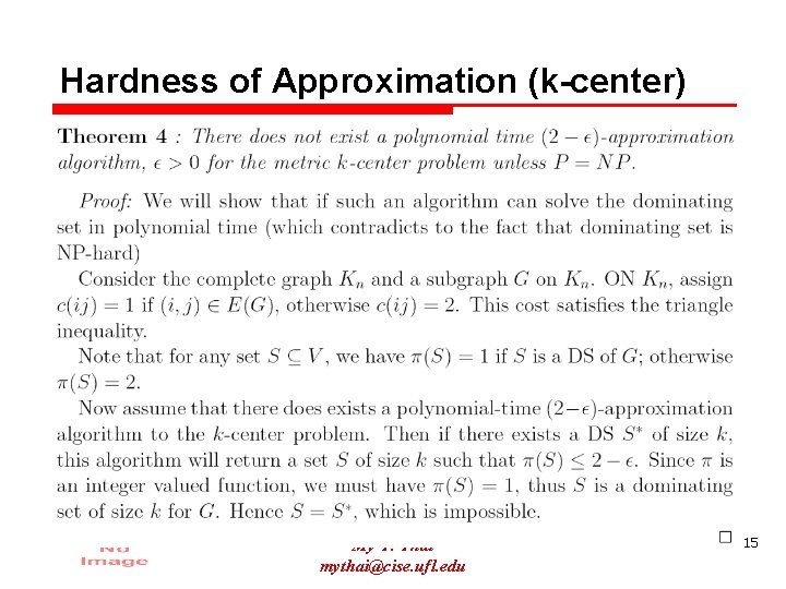 Hardness of Approximation (k-center) My T. Thai mythai@cise. ufl. edu 15 