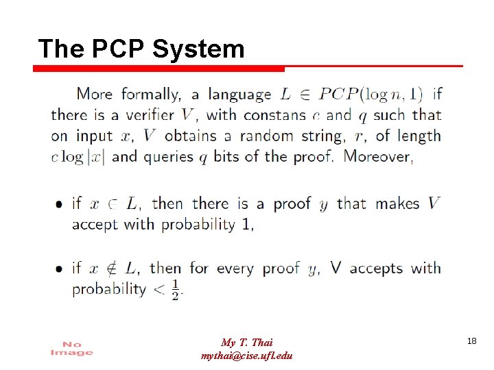 The PCP System My T. Thai mythai@cise. ufl. edu 18 