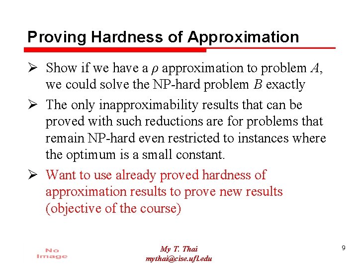 Proving Hardness of Approximation Ø Show if we have a ρ approximation to problem