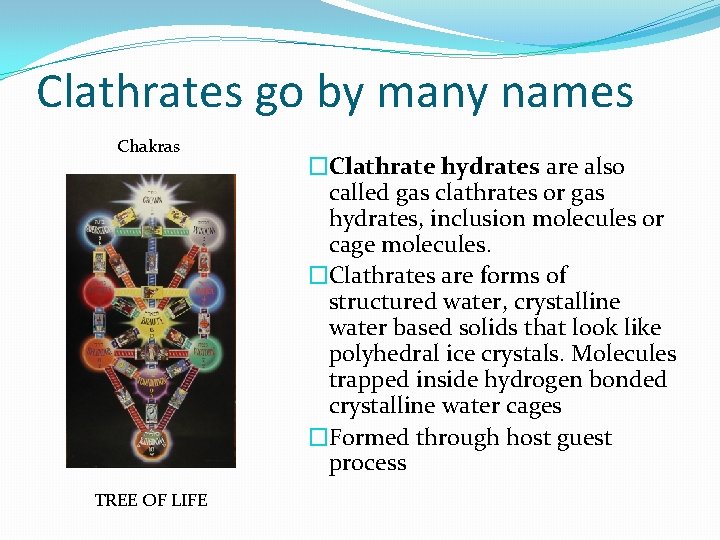 Clathrates go by many names Chakras TREE OF LIFE �Clathrate hydrates are also called