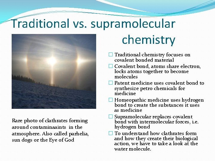 Traditional vs. supramolecular chemistry Rare photo of clathrates forming around contaminaaints in the atmosphere.