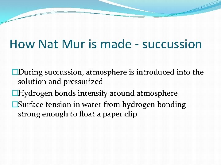 How Nat Mur is made - succussion �During succussion, atmosphere is introduced into the