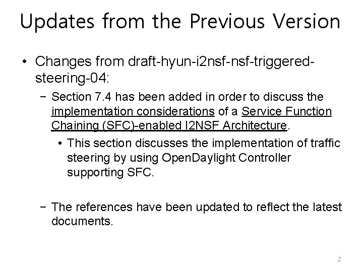 Updates from the Previous Version • Changes from draft-hyun-i 2 nsf-triggeredsteering-04: − Section 7.