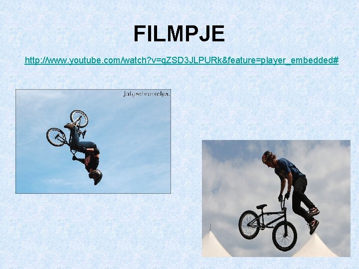 FILMPJE http: //www. youtube. com/watch? v=q. ZSD 3 JLPURk&feature=player_embedded# 