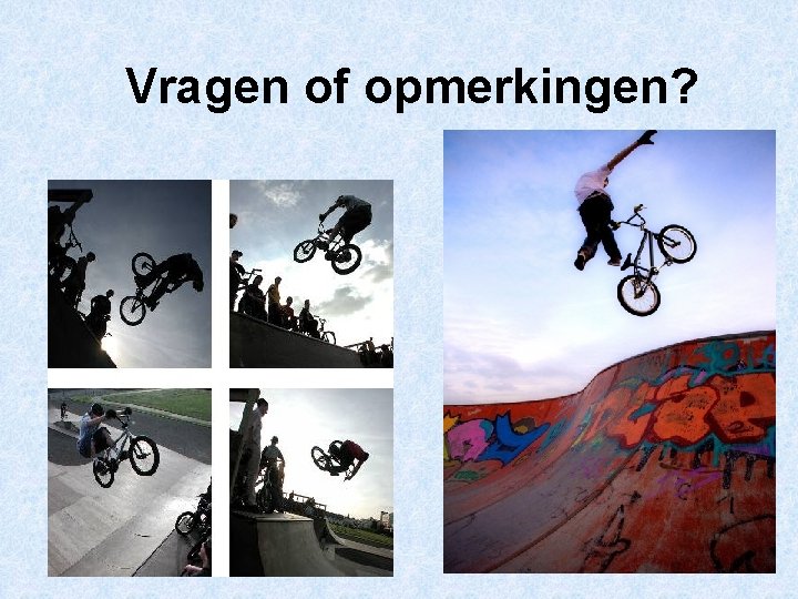 Vragen of opmerkingen? 