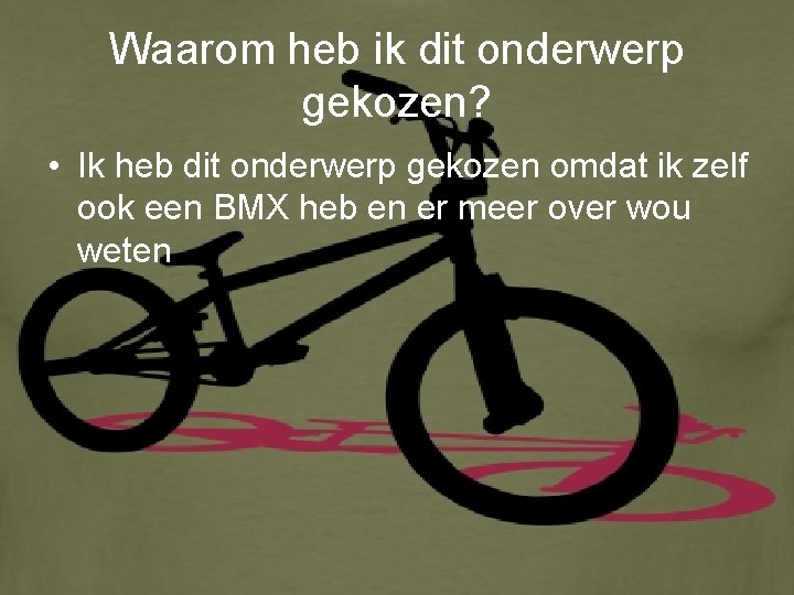 Waarom heb ik dit onderwerp gekozen? • Ik heb dit onderwerp gekozen omdat ik