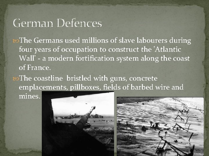 German Defences The Germans used millions of slave labourers during four years of occupation