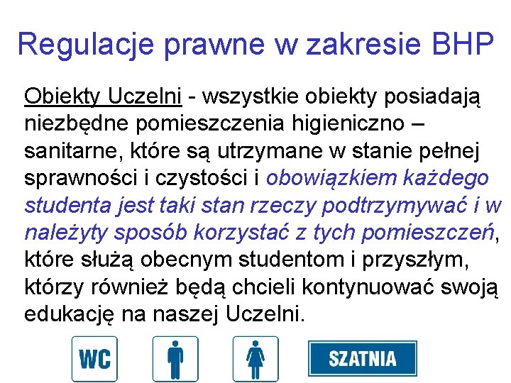 Regulacje prawne w zakresie BHP Obiekty Uczelni - wszystkie obiekty posiadają niezbędne pomieszczenia higieniczno