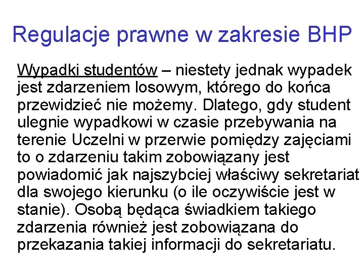 Regulacje prawne w zakresie BHP Wypadki studentów – niestety jednak wypadek jest zdarzeniem losowym,