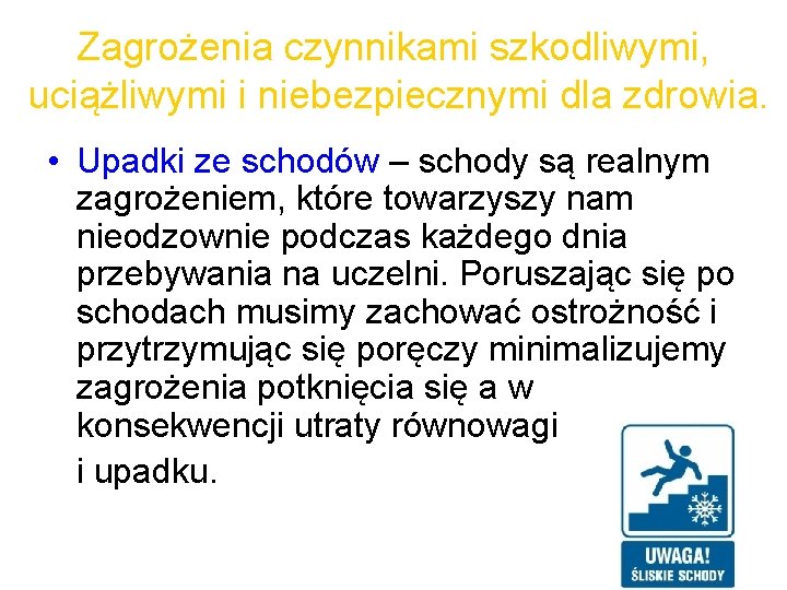 Zagrożenia czynnikami szkodliwymi, uciążliwymi i niebezpiecznymi dla zdrowia. • Upadki ze schodów – schody