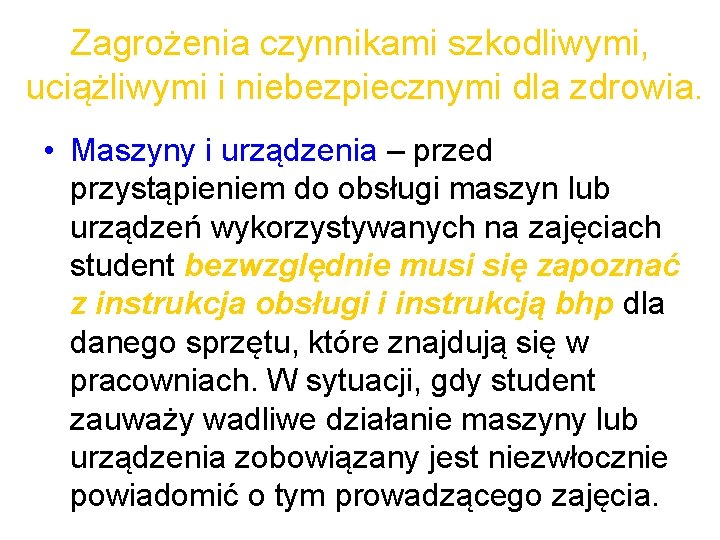 Zagrożenia czynnikami szkodliwymi, uciążliwymi i niebezpiecznymi dla zdrowia. • Maszyny i urządzenia – przed