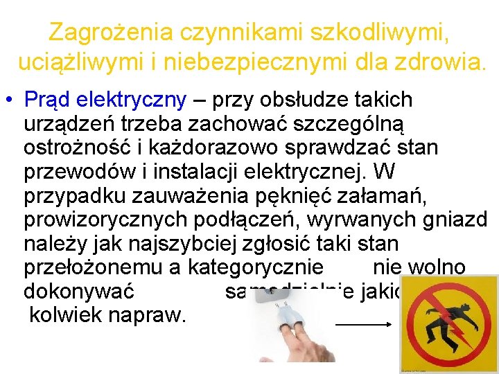 Zagrożenia czynnikami szkodliwymi, uciążliwymi i niebezpiecznymi dla zdrowia. • Prąd elektryczny – przy obsłudze