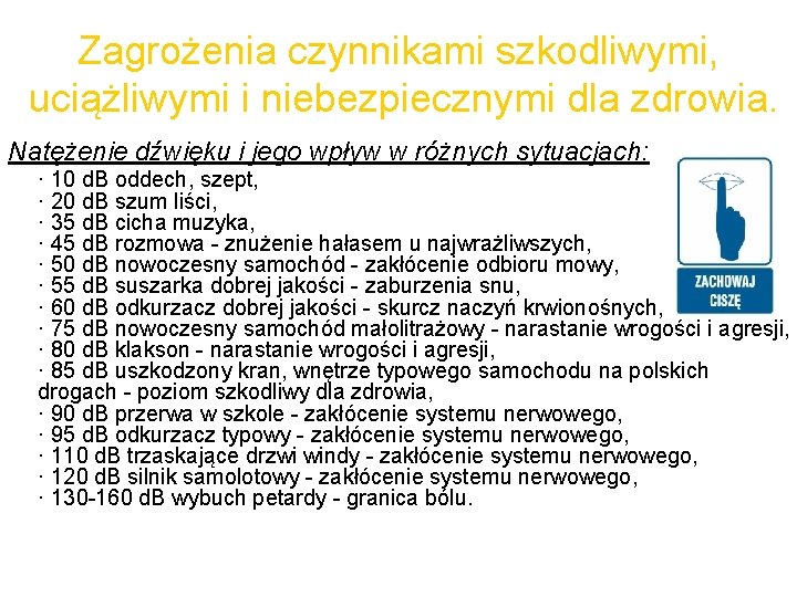 Zagrożenia czynnikami szkodliwymi, uciążliwymi i niebezpiecznymi dla zdrowia. Natężenie dźwięku i jego wpływ w