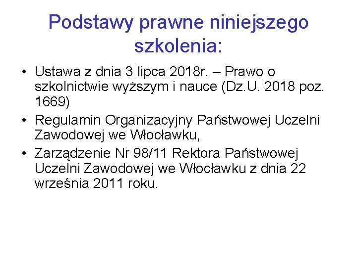 Podstawy prawne niniejszego szkolenia: • Ustawa z dnia 3 lipca 2018 r. – Prawo