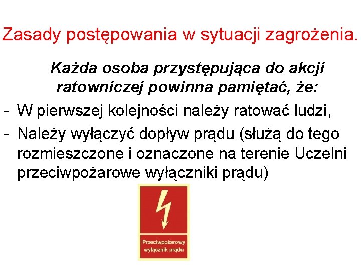 Zasady postępowania w sytuacji zagrożenia. Każda osoba przystępująca do akcji ratowniczej powinna pamiętać, że: