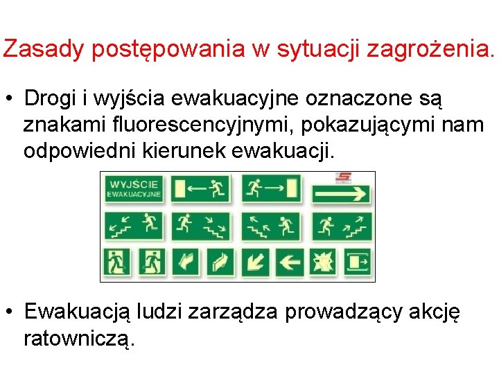 Zasady postępowania w sytuacji zagrożenia. • Drogi i wyjścia ewakuacyjne oznaczone są znakami fluorescencyjnymi,