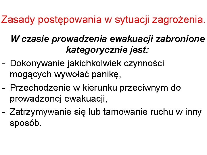 Zasady postępowania w sytuacji zagrożenia. W czasie prowadzenia ewakuacji zabronione kategorycznie jest: - Dokonywanie