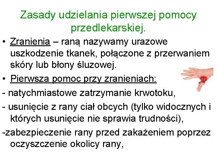 Zasady udzielania pierwszej pomocy przedlekarskiej. • Zranienia – raną nazywamy urazowe uszkodzenie tkanek, połączone