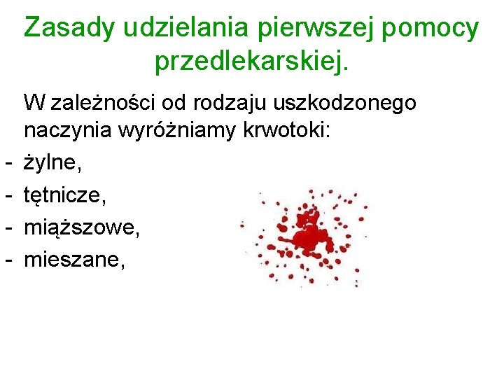 Zasady udzielania pierwszej pomocy przedlekarskiej. - W zależności od rodzaju uszkodzonego naczynia wyróżniamy krwotoki: