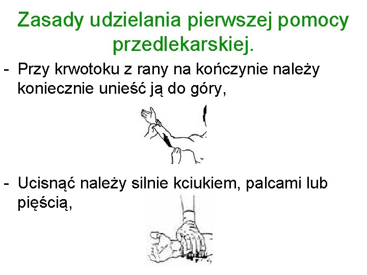 Zasady udzielania pierwszej pomocy przedlekarskiej. - Przy krwotoku z rany na kończynie należy koniecznie