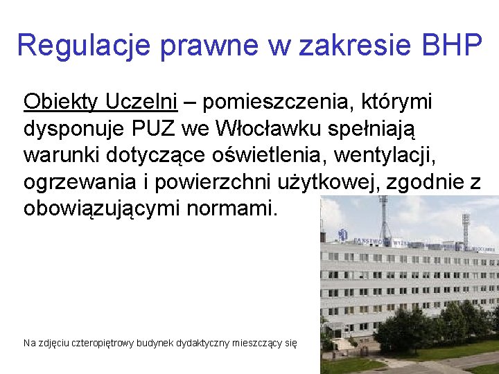 Regulacje prawne w zakresie BHP Obiekty Uczelni – pomieszczenia, którymi dysponuje PUZ we Włocławku