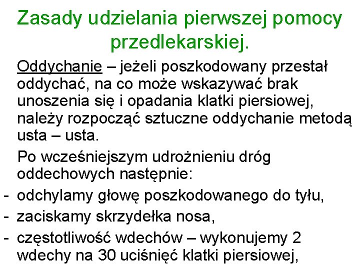 Zasady udzielania pierwszej pomocy przedlekarskiej. Oddychanie – jeżeli poszkodowany przestał oddychać, na co może