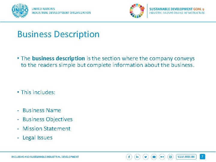 Business Description • The business description is the section where the company conveys to