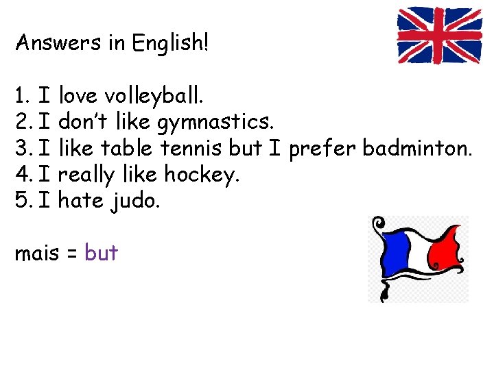 Answers in English! 1. I love volleyball. 2. I don’t like gymnastics. 3. I