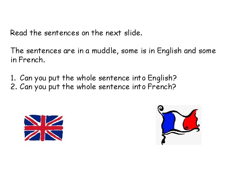 Read the sentences on the next slide. The sentences are in a muddle, some