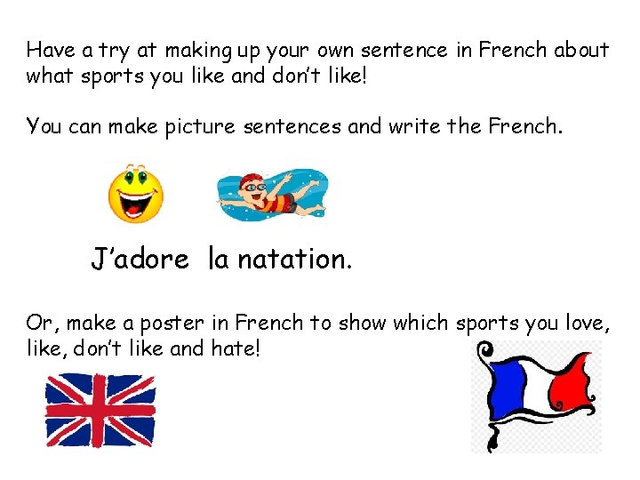Have a try at making up your own sentence in French about what sports