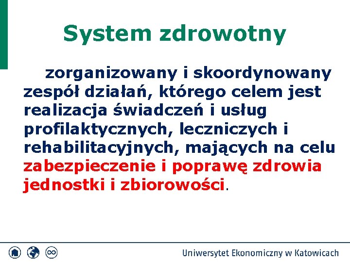 System zdrowotny zorganizowany i skoordynowany zespół działań, którego celem jest realizacja świadczeń i usług