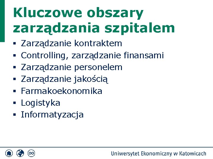 Kluczowe obszary zarządzania szpitalem § § § § Zarządzanie kontraktem Controlling, zarządzanie finansami Zarządzanie