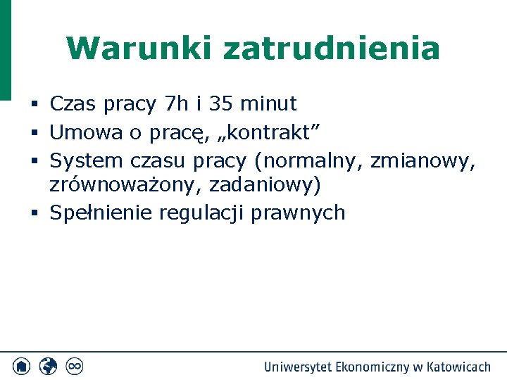 Warunki zatrudnienia § Czas pracy 7 h i 35 minut § Umowa o pracę,