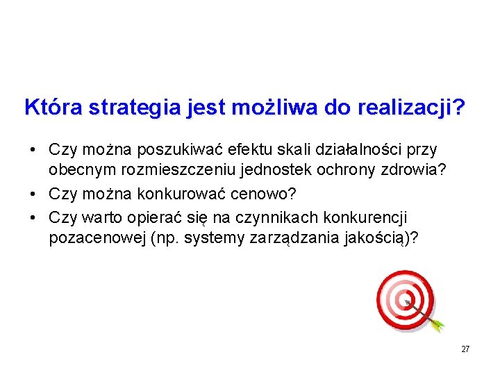 Która strategia jest możliwa do realizacji? • Czy można poszukiwać efektu skali działalności przy