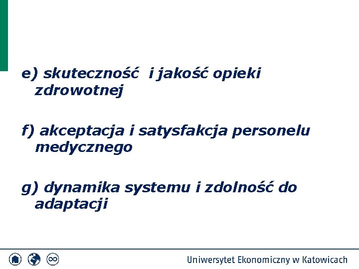 e) skuteczność i jakość opieki zdrowotnej f) akceptacja i satysfakcja personelu medycznego g) dynamika