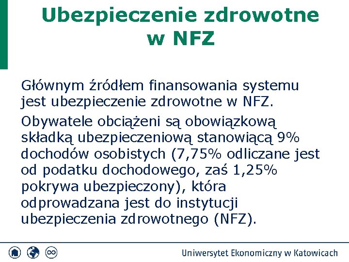 Ubezpieczenie zdrowotne w NFZ Głównym źródłem finansowania systemu jest ubezpieczenie zdrowotne w NFZ. Obywatele