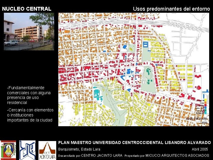 NUCLEO CENTRAL Usos predominantes del entorno -Fundamentalmente comerciales con alguna presencia de uso residencial