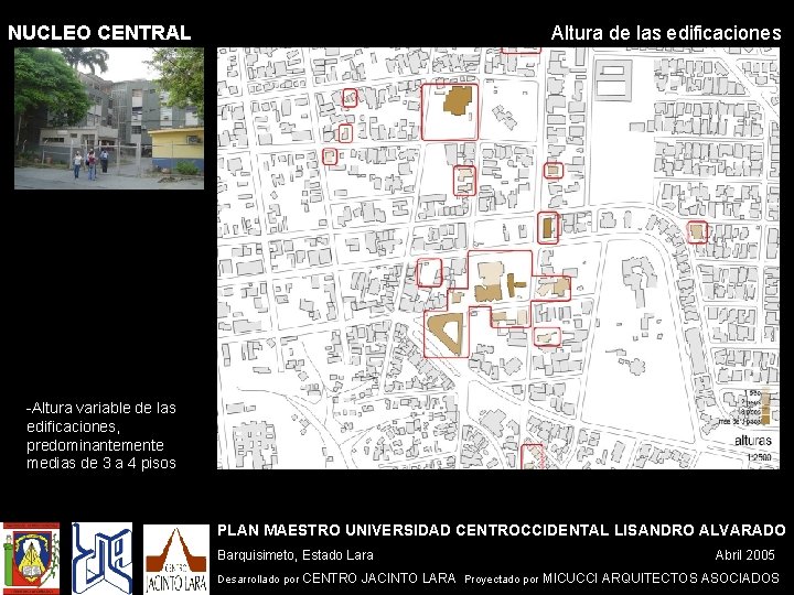 NUCLEO CENTRAL Altura de las edificaciones -Altura variable de las edificaciones, predominantemente medias de