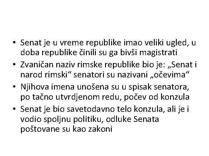  • Senat je u vreme republike imao veliki ugled, u doba republike činili