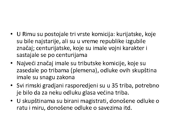  • U Rimu su postojale tri vrste komicija: kurijatske, koje su bile najstarije,