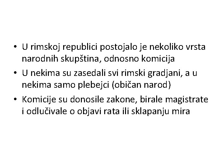  • U rimskoj republici postojalo je nekoliko vrsta narodnih skupština, odnosno komicija •