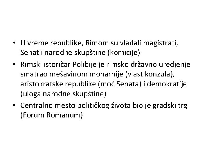  • U vreme republike, Rimom su vladali magistrati, Senat i narodne skupštine (komicije)